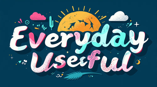 Useful everyday 
